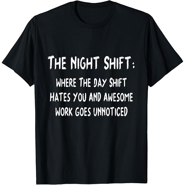 Amazon.com: The Night Shift: Funny T-Shirt For Late Night Workers